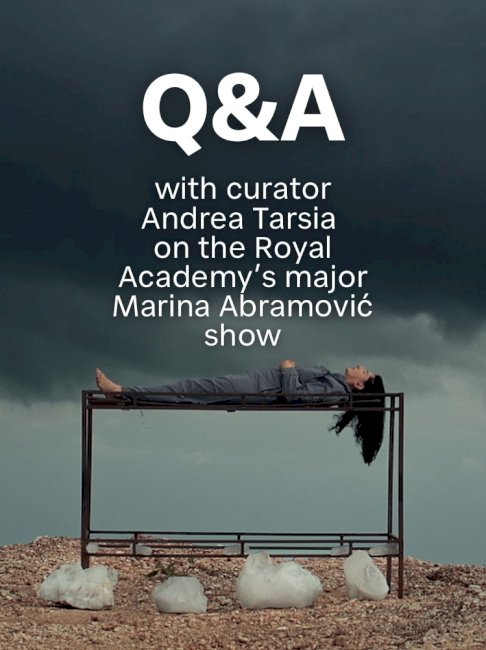 Q&A with curator Andrea Tarsia on the Royal Academy’s major Marina Abramović show