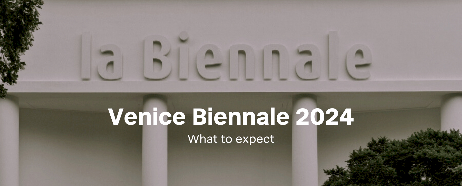 Venice Biennale 2024: What to expect