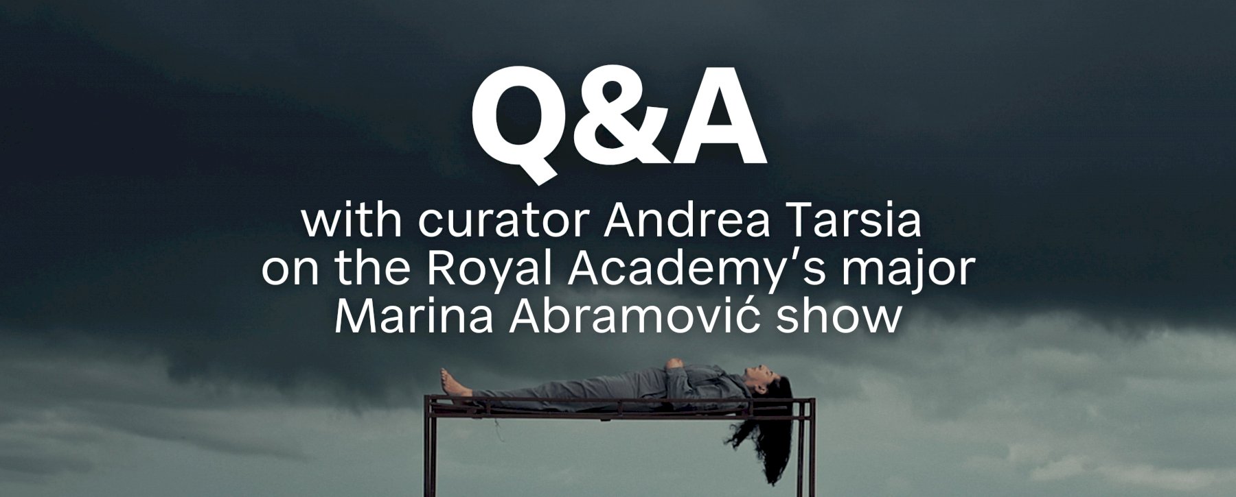 Q&A with curator Andrea Tarsia on the Royal Academy’s major Marina Abramović show